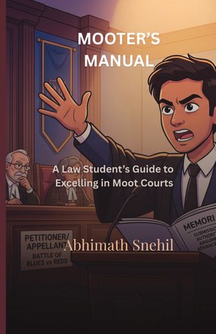 Mooter's Manual - A Law Student's Guide for Excelling in Moot Court Competitions