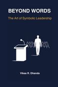 BEYOND WORDS: The Art of Symbolic Leadership