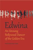 Edwina: An Unsung Bollywood Dancer of the Golden Era