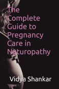 The Complete Guide to Pregnancy Care in Naturopathy