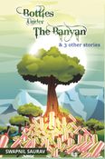 Bottles under the Banyan and other stories