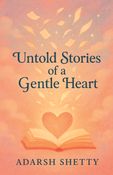 Untold Stories of a Gentle Heart