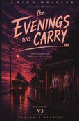 The evenings we carry
