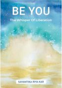 BE YOU- THE WHISPER OF LIBERATION