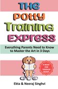 The Potty Training Express - Everything Parents Need to Know to Master the Art in 3 Days