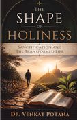 The Shape of Holiness: Sanctification and the Transformed Life