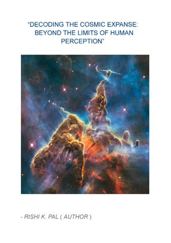 DECODING THE COSMIC EXPANSE: BEYOND THE LIMITS OF HUMAN PERCEPTION