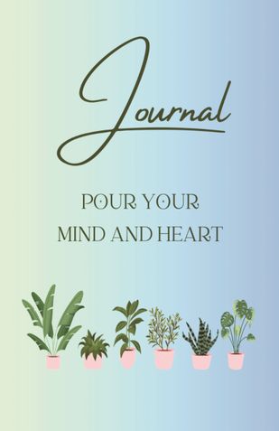 Journal : Pour your Mind and Heart