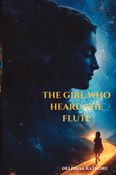 The Girl Who Heard The Flute