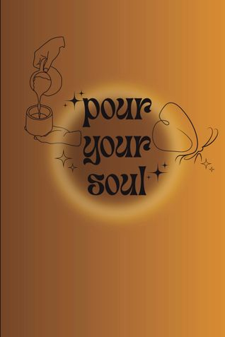 Pour your soul