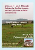 Who am I? I am I - Ultimate Existential Reality Answer; Vedanta; God and Science conversation