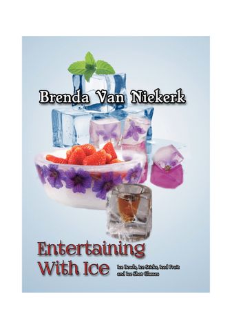 Entertaining With Ice: Ice Bowls, Ice Sticks, Iced Fruit and Ice Shot Glasses