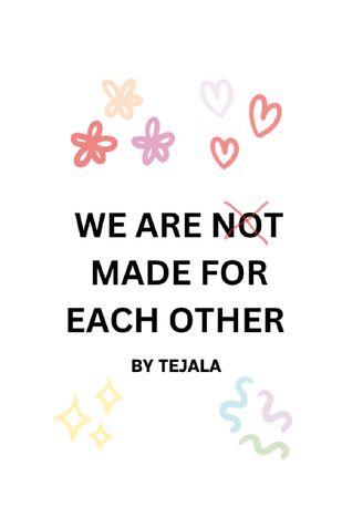We are not made for each other- Novella