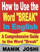How to Use the Word “Break” In English: A Comprehensive Guide to the Word “Break”