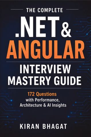 The Complete .NET & Angular Interview Mastery Guide: 172 Deep-Dive Questions with Performance, Architecture & AI Insights