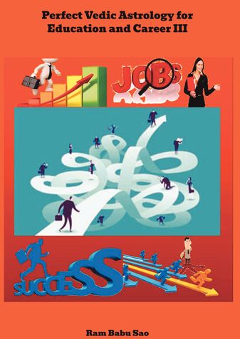 Perfect Vedic Astrology for Education and Career III