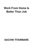 Work From Home Is Better Than Job