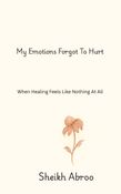 My Emotions Forgot To Hurt