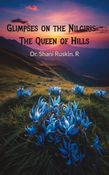 GLIMPSES ON THE NILGIRIS- THE QUEEN OF HILLS