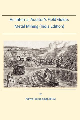 An Internal Auditor's Field Guide: Metal Mining (India Edition)
