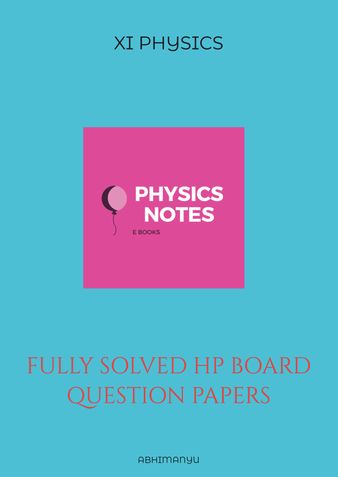XI PHYSICS FULLY SOLVED HP BOARD QUESTION PAPERS
