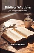 Biblical Wisdom for Everyday Decisions