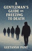 A Gentleman's Guide on Freezing to Death