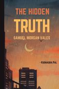 The Hidden Truth : Samuel Morgan Vales