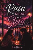 The Rain Knows Our Story: A Journey Of Love, Loss, and Belonging