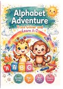 Alphabet Adventure: Trace, Colour and Learn A-Z - Preschool Activity Book for Ages 3+ | ABC Tracing, Coloring and Vocabulary for Early Learning | 80 Pages of Screen-Free Fun