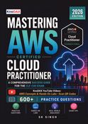 Mastering AWS Certified Cloud Practitioner: A Comprehensive Success Guide for the CLF-C02 Exam