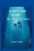 Rewrite Your Destiny: The Choice is Yours