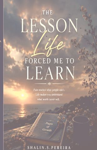 THE LESSON LIFE FORCED ME TO LEARN