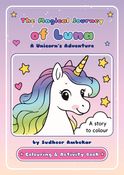 The Magical Journey of Luna: A Unicorn Colouring & Activity Book for Kids Ages 4–8