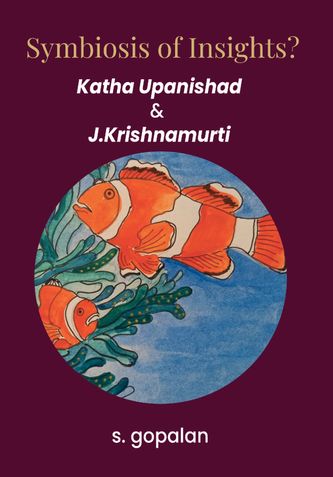 Symbiosis Of Insights? Katha Upanishad & J.Krishnamurti