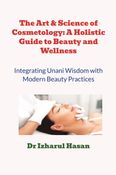 The Art & Science of Cosmetology: A Holistic Guide to Beauty and Wellness