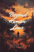 Beyond Human Laws