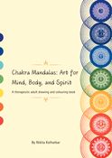 Chakra Mandalas: Art for Mind, Body, and Spirit