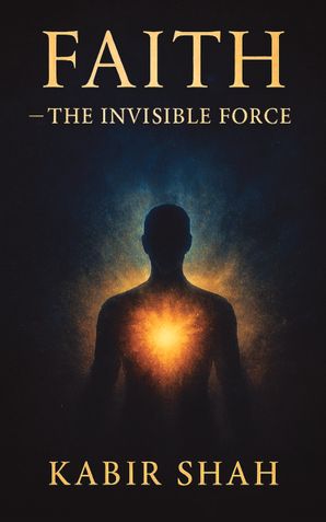 Faith The Invisible Force