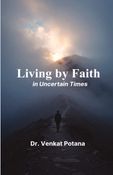 Living by Faith in Uncertain Times