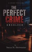 THE PERFECT CRIME : UNSOLVED