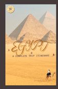 Egypt: A Complete Trip Itinerary