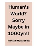 Human's World? Sorry, maybe in 1000yrs!