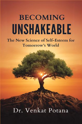 Becoming Unshakeable: The New Science of Self-Esteem for Tomorrow’s World
