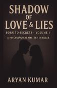 Shadow Of Love & Lies : Born to Secrets Volume 1