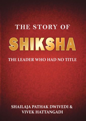 The story of shiksha- The leader who had no title