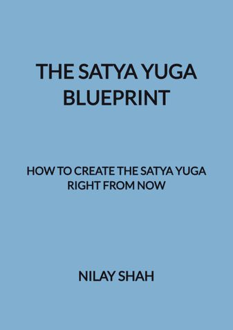 THE SATYA YUGA BLUEPRINT