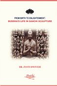 FROM BIRTH TO ENLIGHTENMENT: BUDDHA’S LIFE IN SANCHI SCULPTURE