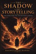 THE SHADOW OF STORYTELLING