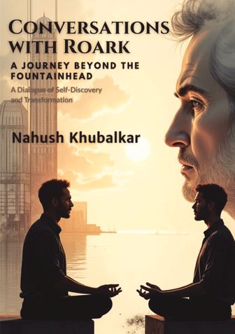 Conversations with Roark: A Journey Beyond The Fountainhead